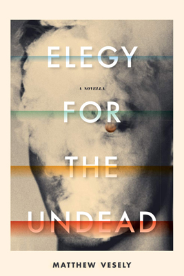 Elegy for the Undead, by Matthew Vesely