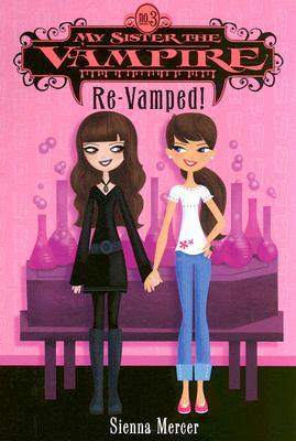 ReVamped (My Sister the Vampire #3), by Sienna Mercer