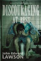 Discouraging at Best, by John Edward Lawson