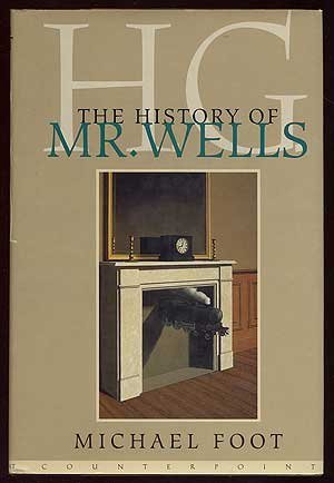 H.G.: The History of Mr. Wells, by Michael Foot