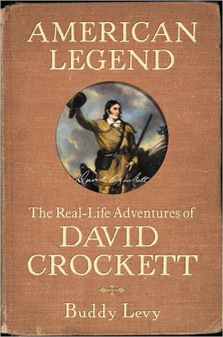 American Legend: The Real Life Legend of David Crockett, by Buddy Levy