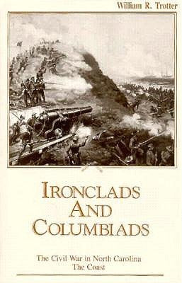 Ironclads and Colombiads: The Coast, by William Trotter