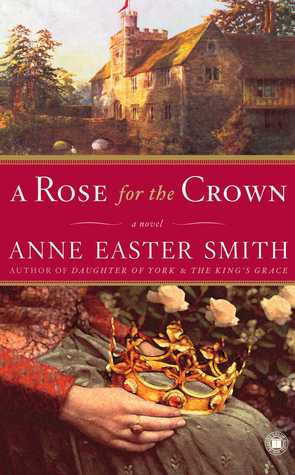 A Rose for the Crown, by Anne Easter Smith
