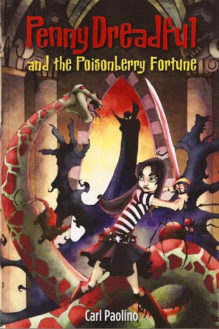 Penny Dreadful and the Poisonberry Fortune, by Carl Paolino