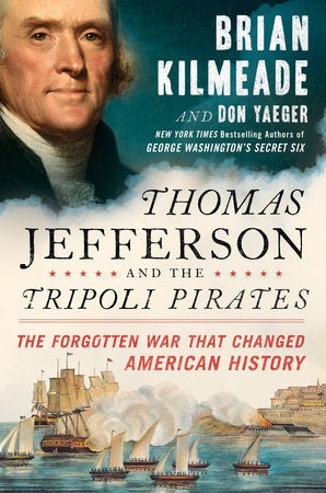 Thomas Jefferson and the Tripoli Pirates, by Brian Kilmeade