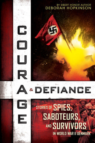 Courage and Defiance: Stories of Spies, Saboteurs, and Survivors, by Deborah Hopkinson