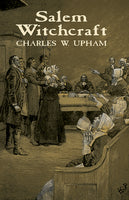 Salem Witchcraft, by Charles W. Upham