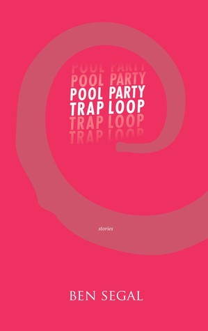 Pool Party Trap Loop: stories by Ben Nichols