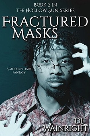 Fractured Masks, by D.L. Wainwright