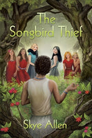 The Songbird Thief, by Skye Allen