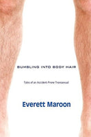 Bumbling Into Body Hair, by Everett Daniel Maroon