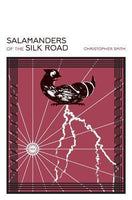 Salamanders of the Silk Road, by Christopher Smith