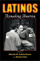Latinos Remaking America, by Marcelo Suarez-Orozco