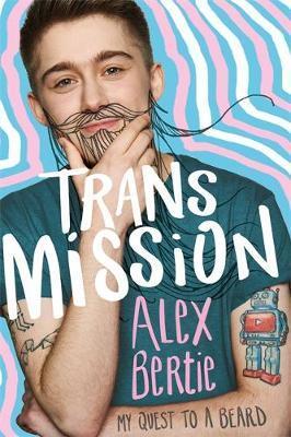 Transmission: My Quest to a Beard, by Alex Bertie