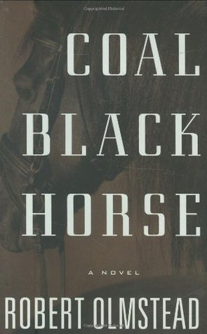 Coal Black Horse, by Robert Olmstead