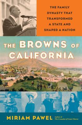 The Browns of California, by Miriam Pawel