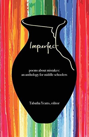 Imperfect: Poems about Mistakes, edited by Tabatha Yeatts