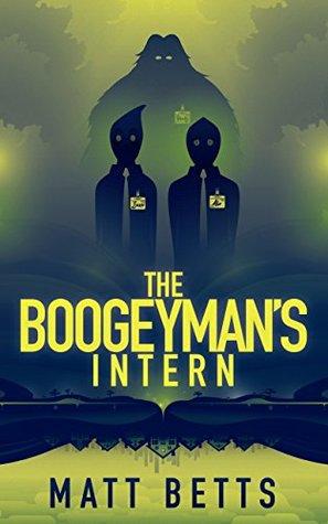 The Boogeyman's Intern, by Matt Betts