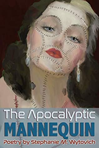 The Apocalyptic Mannequin, by Stephanie Wytovich