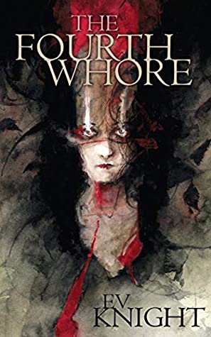 The Fourth Whore, by E.V. Knight