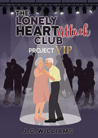 The Lonely Heart Attack Club- Project VIP, by J.C. Williams