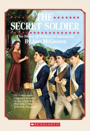 The Secret Soldier: The Story of Deborah Sampson, by Ann McGovern