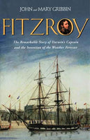 Fitzroy: The Remarkable Story of Darwin's Captain the Innovation of the Weather Forecast, by John and Mary Gribbin