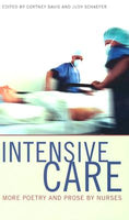 Intensive Care: More Poetry and Prose by Nurses
