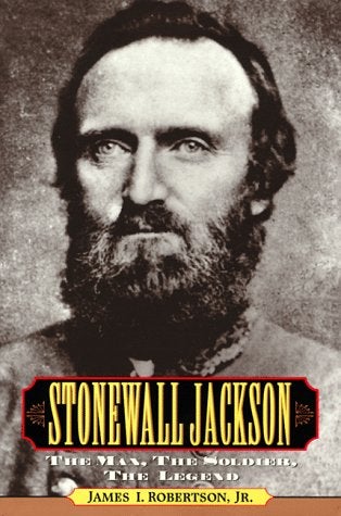 Stonewall Jackson: The Man, the Soldier, the Legend, by James I. Robertson