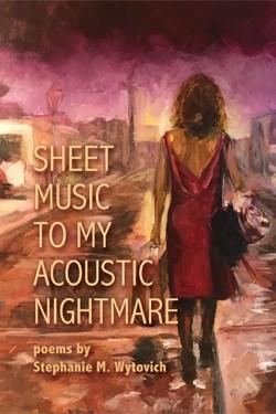 Sheet Music to My Acoustic Nightmare, by Stephanie Wytovich