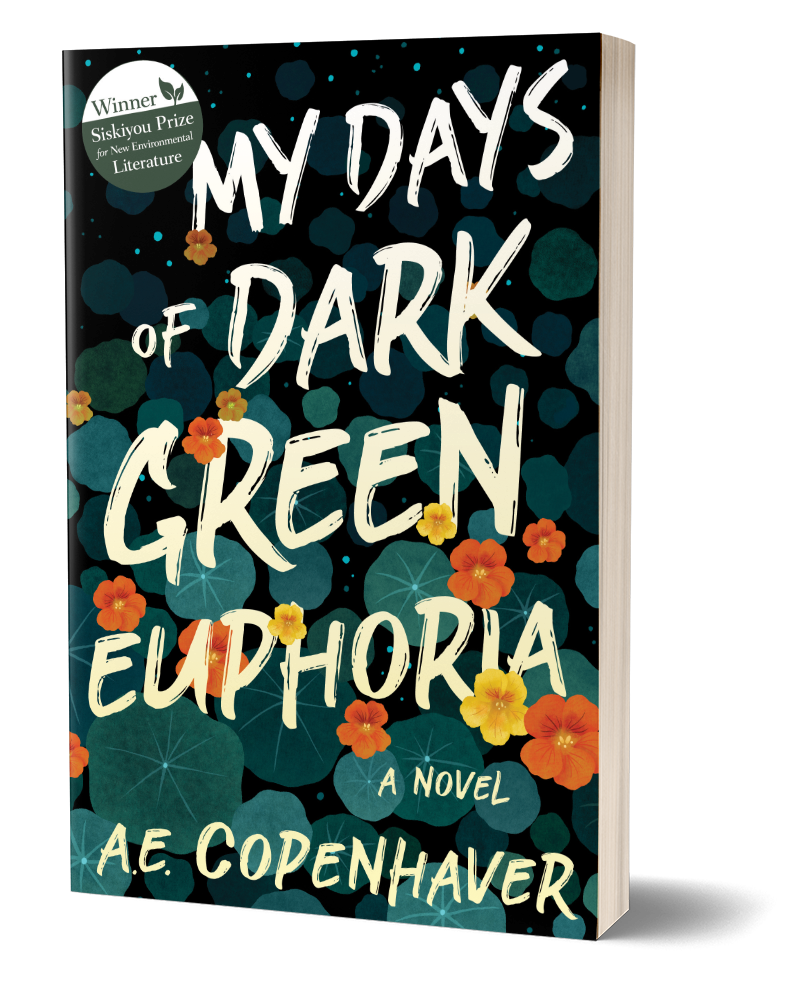 My Days of Dark Green Euphoria, by A.E. Copenhaver