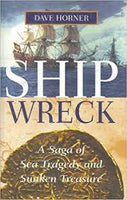 Shipwreck: A Saga of Sea Tragedy and Sunken Treasure, by Dave Horner