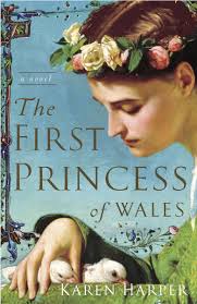 The First Princess of Wales, by Karen Harper