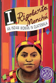 I, Rigoberta Menchu, by Rigoberta Menchu