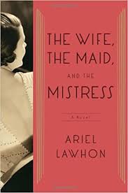 The Wife, the Maid, and the Mistress, by Ariel Lawhob