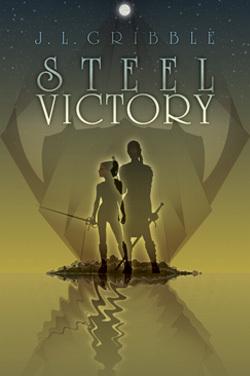 Steel Victory, by J.L. Gribble