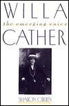 Willa Cather: The Emerging Voice, by Sharon O'Brien